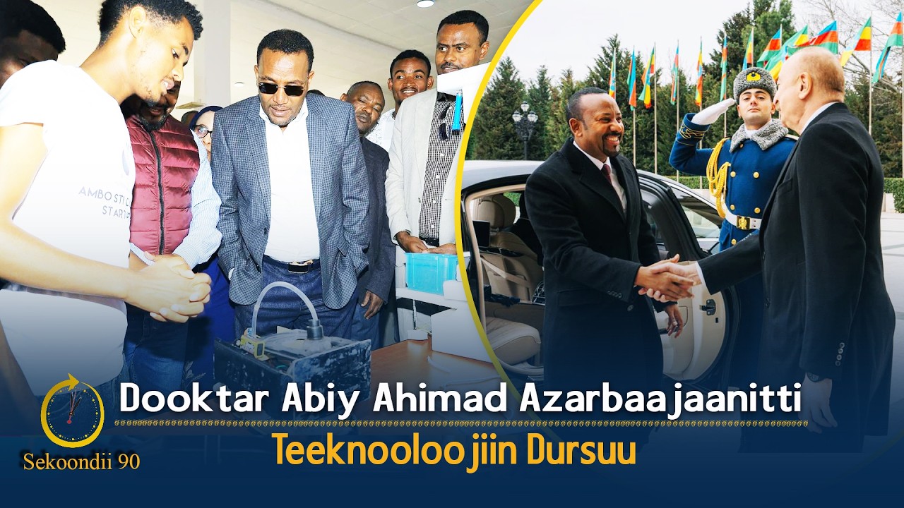 Dooktar Abiy Ahimad Azarbaajaanitti. |  Teeknooloojiin Dursuu