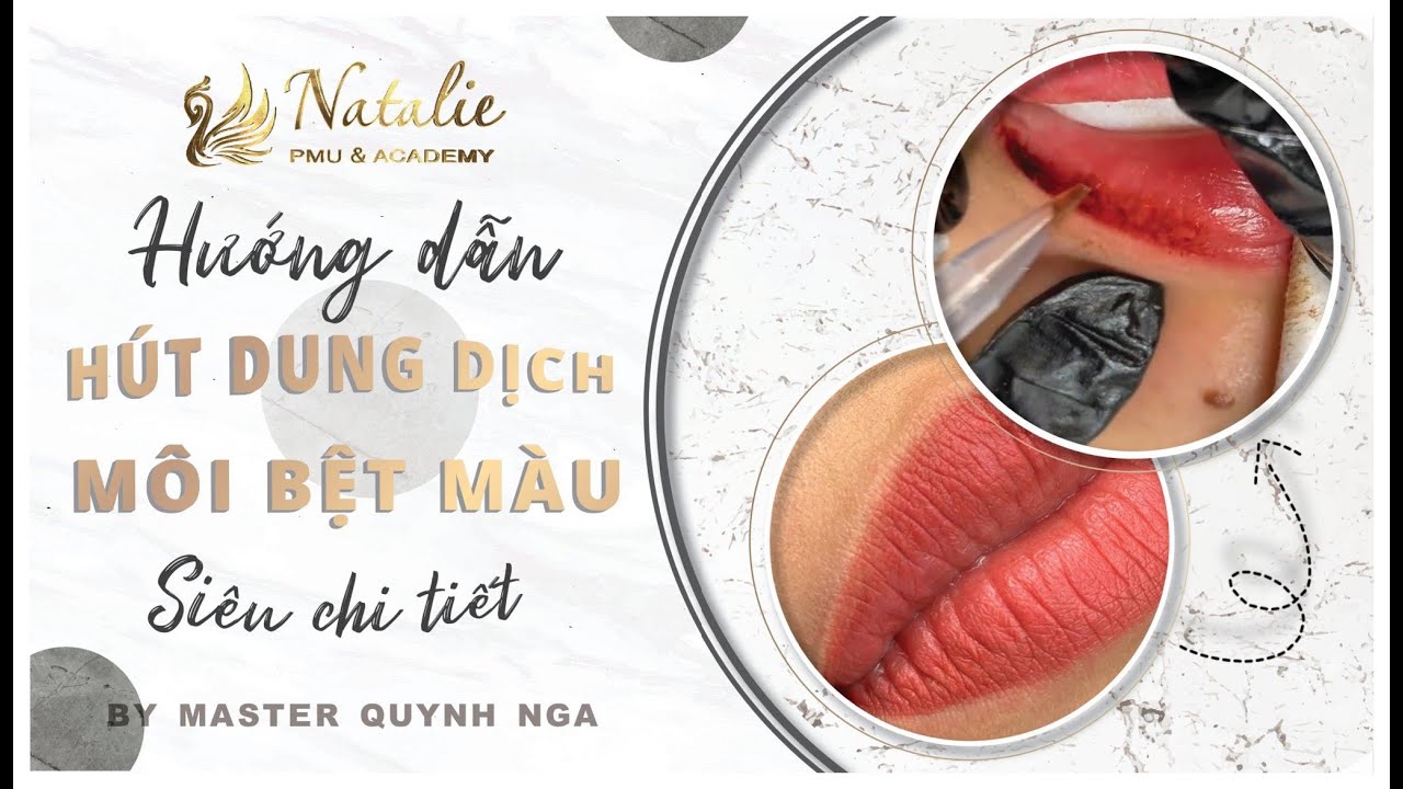 Hút mực cho môi BỆT MÀU với dung dịch và Kĩ thuật 360 REMOVAL: Sáng tạo bởi Quỳnh Nga