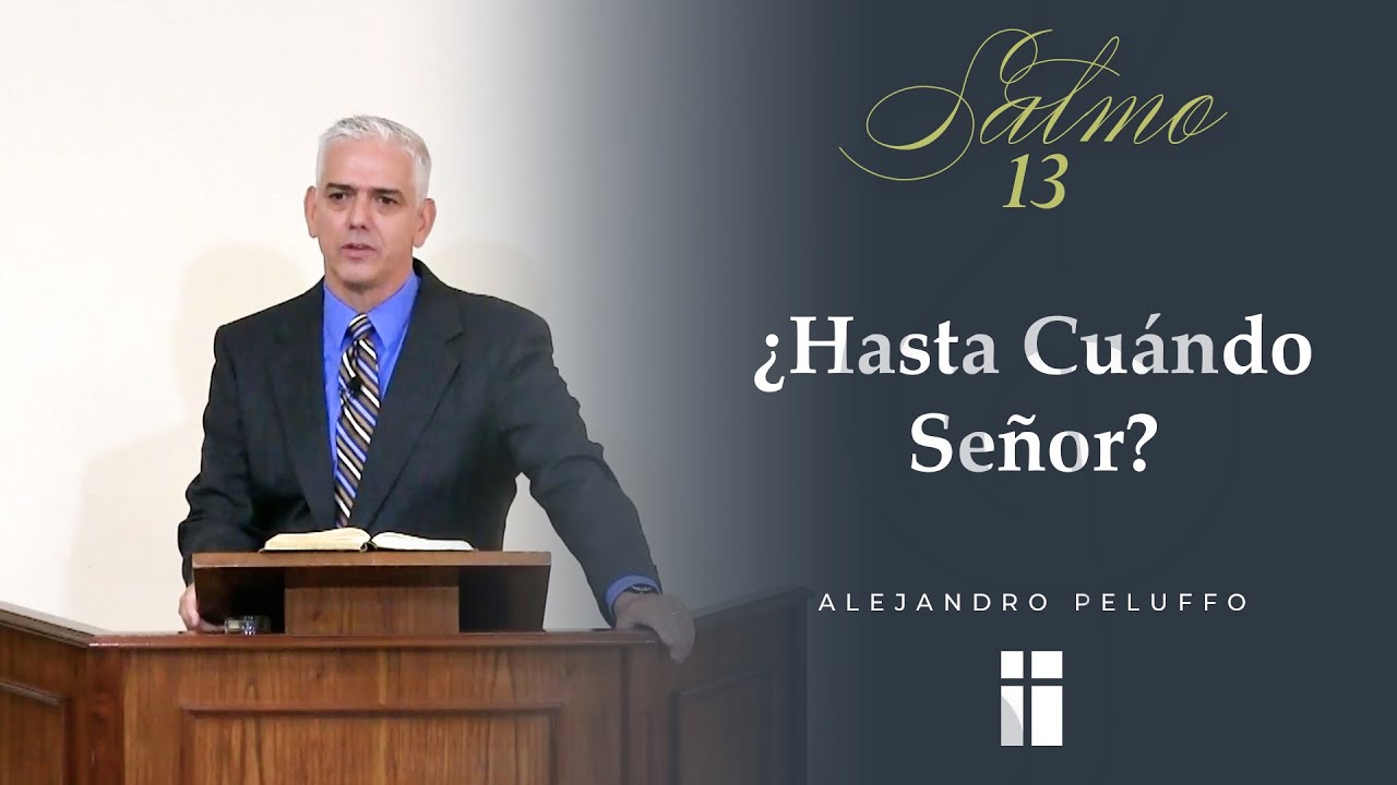 ¿Hasta Cuándo Señor? Cuando nos Sentimos Abandonados por Dios  - Alejandro Peluffo - IBML