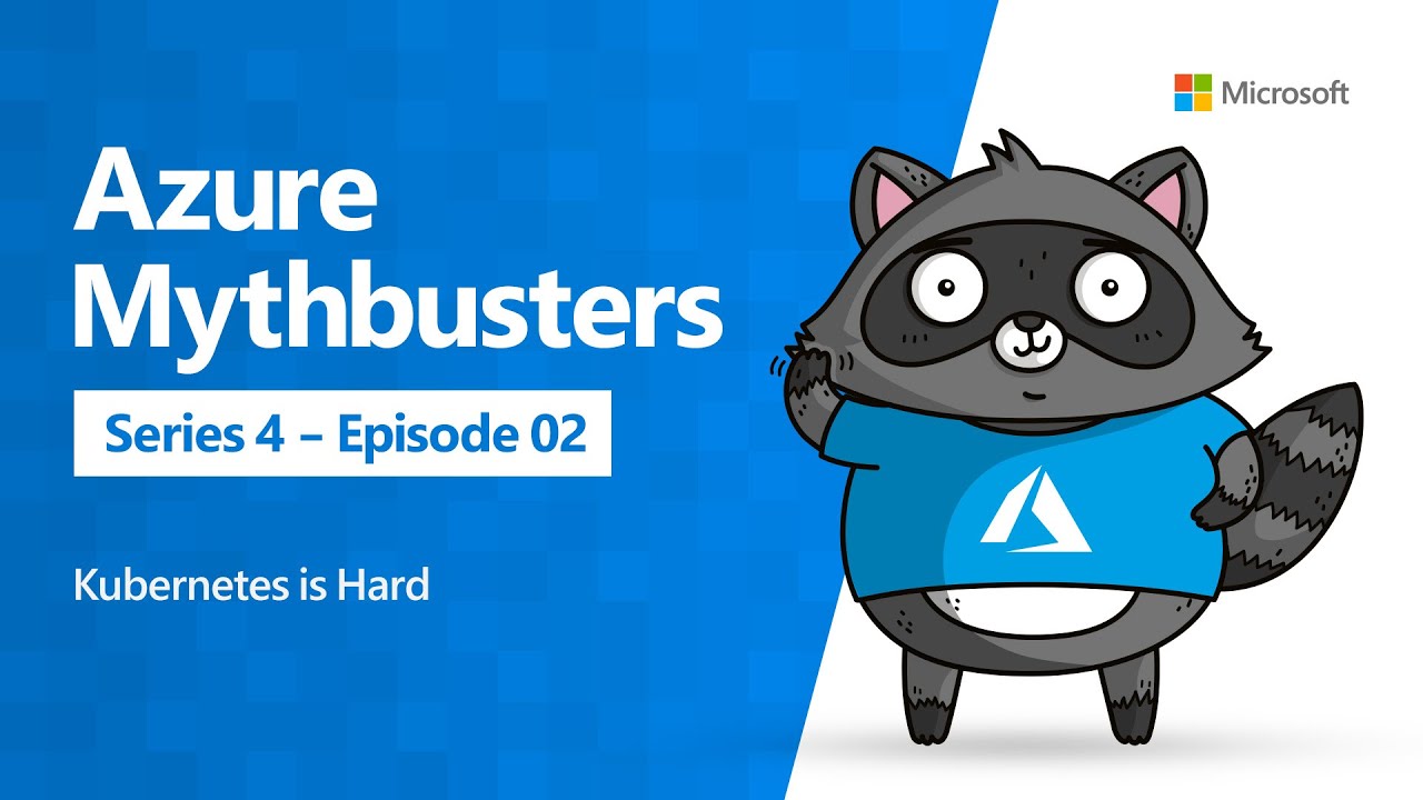 Kubernetes is Hard (Azure Mythbusters)