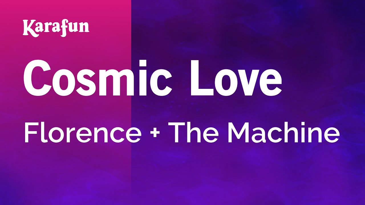 Cosmic Love - Florence + The Machine | Karaoke Version | KaraFun