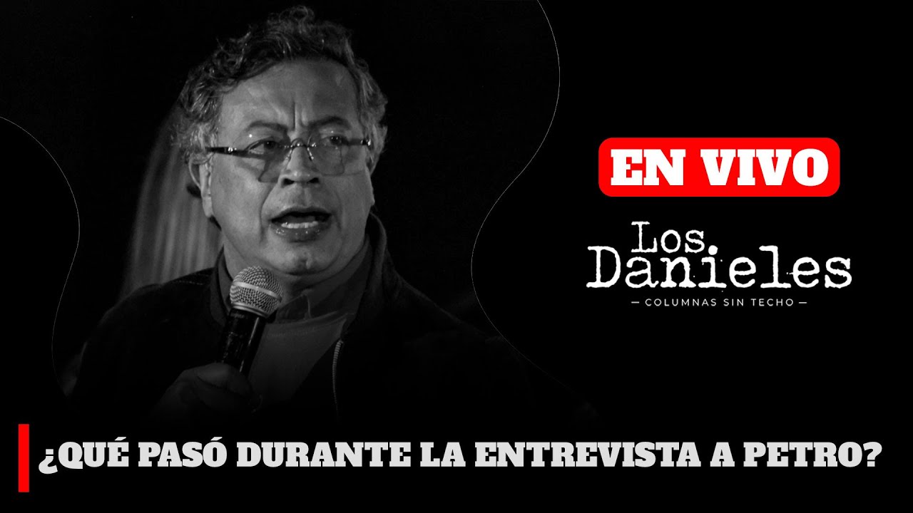 ¿QUÉ PASÓ DURANTE LA ENTREVISTA A PETRO? | LOS DANIELES