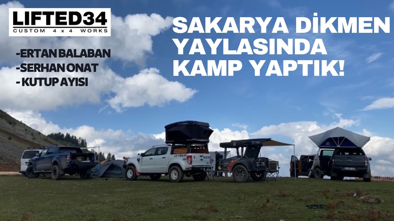 SAKARYA DİKMEN YAYLASINDA KAMP YAPTIK! | Ertan Balaban, Serhan Onat, Kutup Ayısı | LIFTEDCUSTOMS34