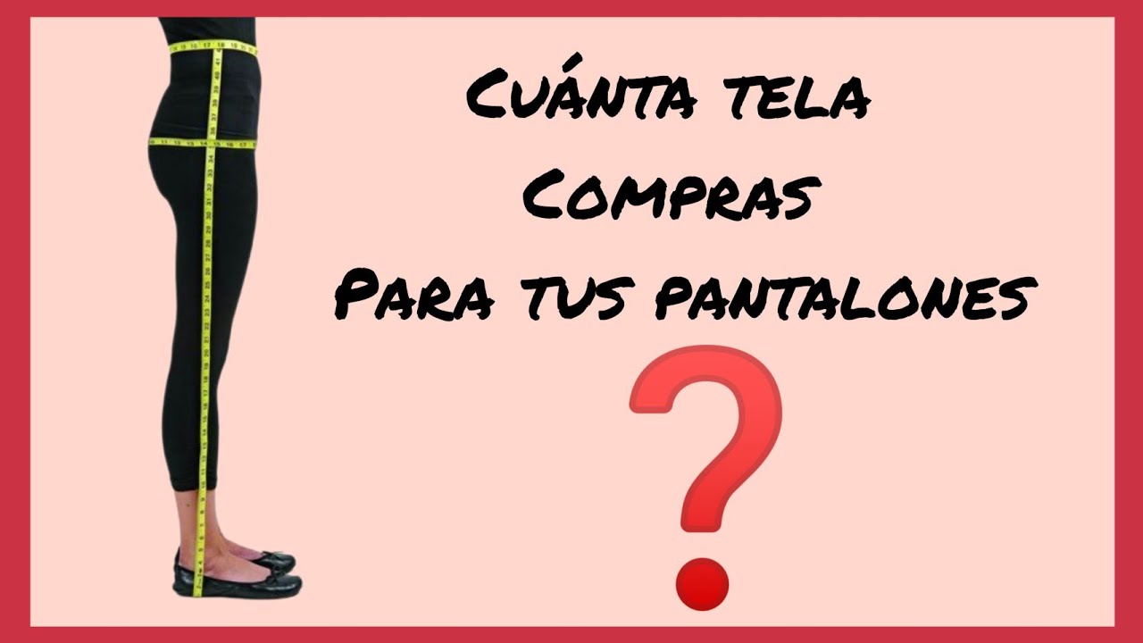CALCULA la cantidad de TELA para tus PANTALONES