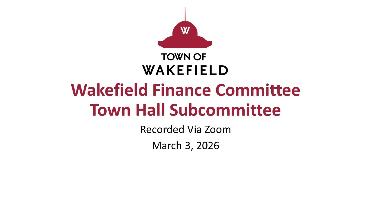 Wakefield Finance Committee Town Hall Subcommittee Meeting: March 3, 2026