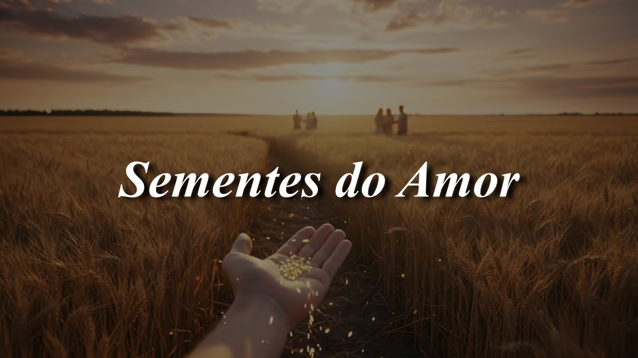 Sementes do Amor - Música Gospel Cristã Original