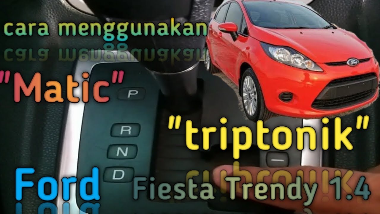 cara menggunakan transmisi matic triptonik Ford Fiesta Trendy 1.4