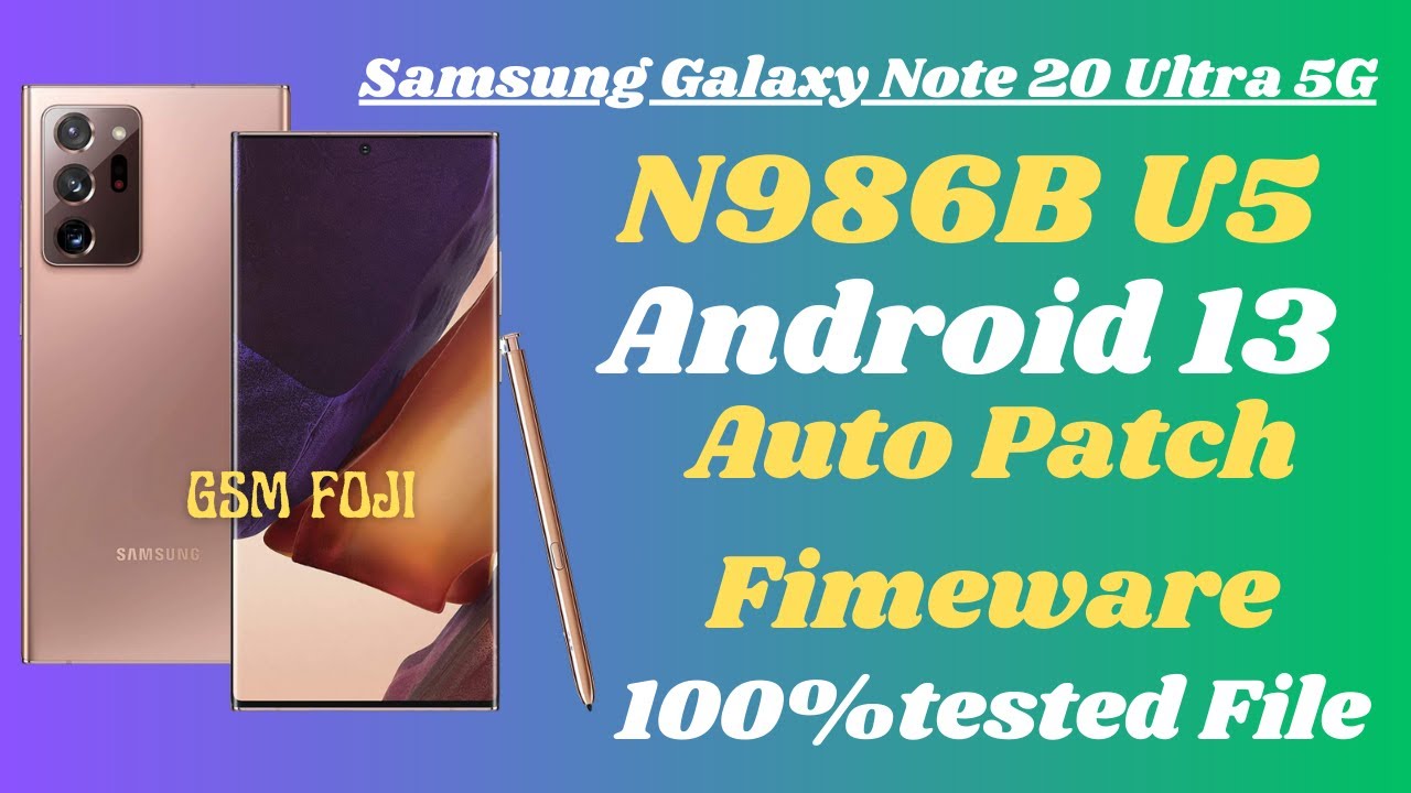 Samsung Galaxy Note20 Ultra 5G|SM-N986B BIT5 Auto Patch Firmware  |Free Download |OS13 |BY GSM FOJI