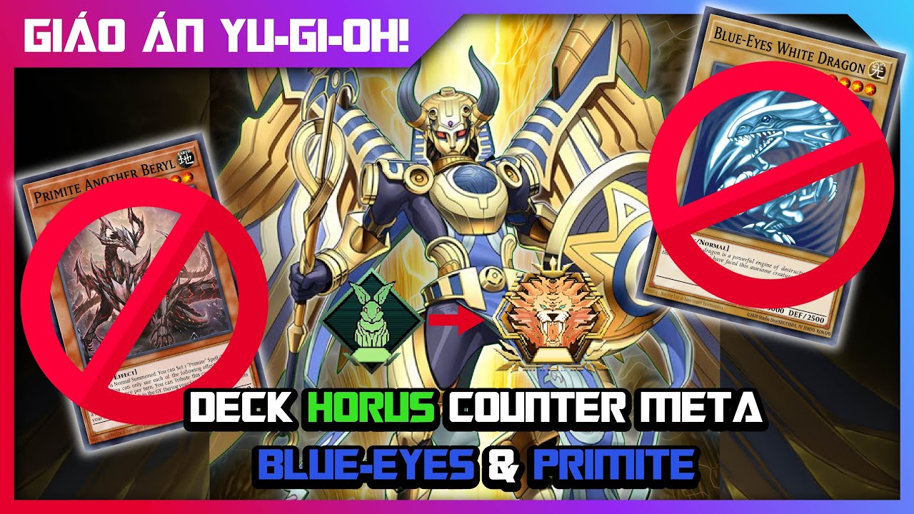 Giáo án Lord: Horus siêu hủy diệt - hấp diêm meta Blue-eyes. Horus counter blue-eyes master Duel