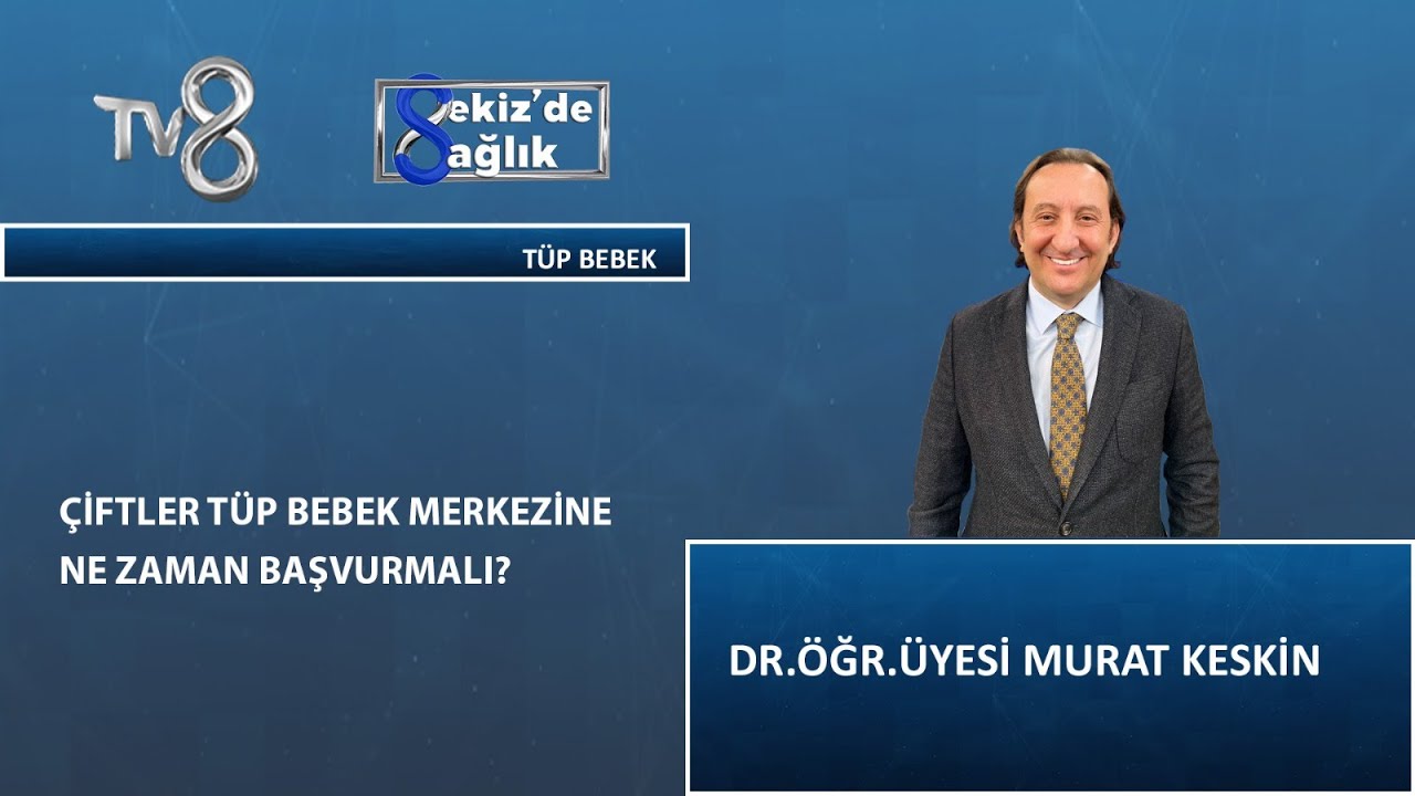 Tüp Bebek Tedavisi Nedir ? | Dr. Öğr. Üyesi Murat Keskin | 8'de Sağlık