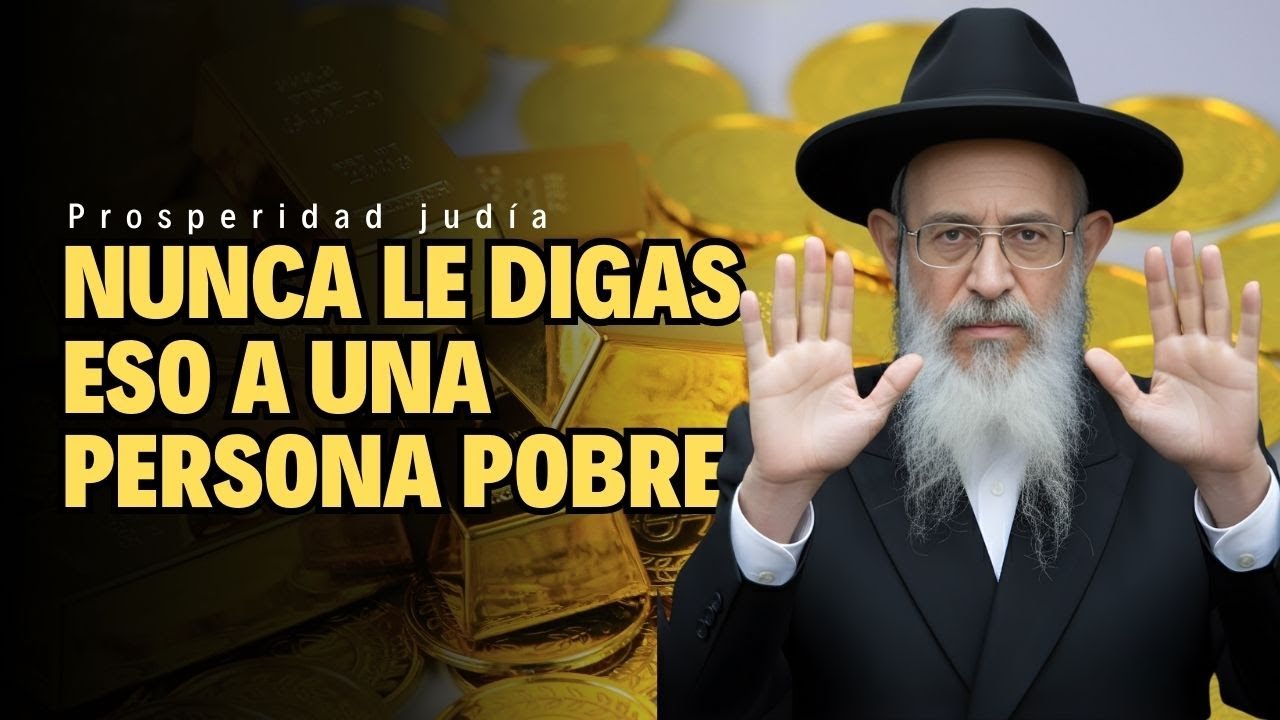 Si quieres atraer riqueza, nunca pronuncies estas frases - Sabiduría Judía sobre la Prosperidad
