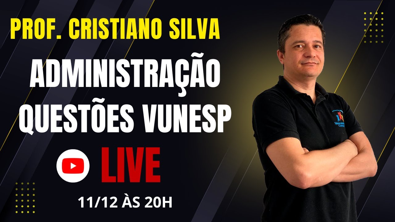 Administra&ccedil;&atilde;o para Concursos - Quest&otilde;es Vunesp  Prof. Cristiano Silva