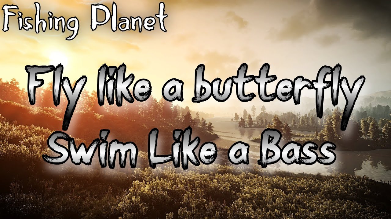 Fishing Planet - Fly like a butterfly Swim Like a Bass - 1st Place - With Tips