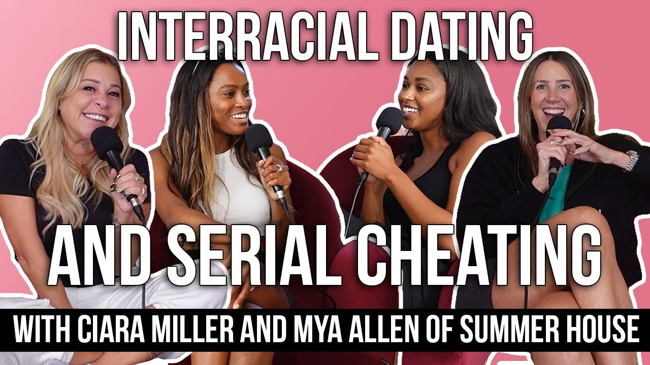 Serial Cheating and Interracial Dating with Ciara Miller and Mya Allen of Summer House | Ep. 284