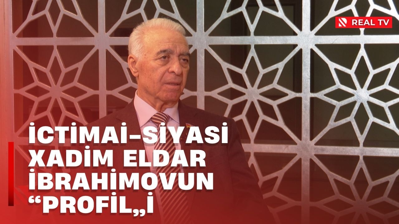 İctimai-siyasi xadim Eldar İbrahimovun “Profil”i - II HİSSƏ