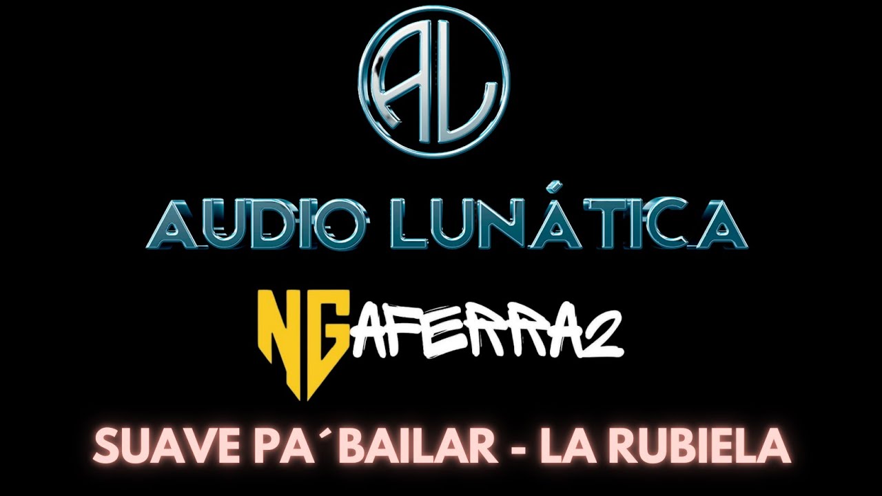 SUAVE PA´BAILAR   LA RUBIELA   NEGRO GZZ Y LOS AFERRA2 APODACA