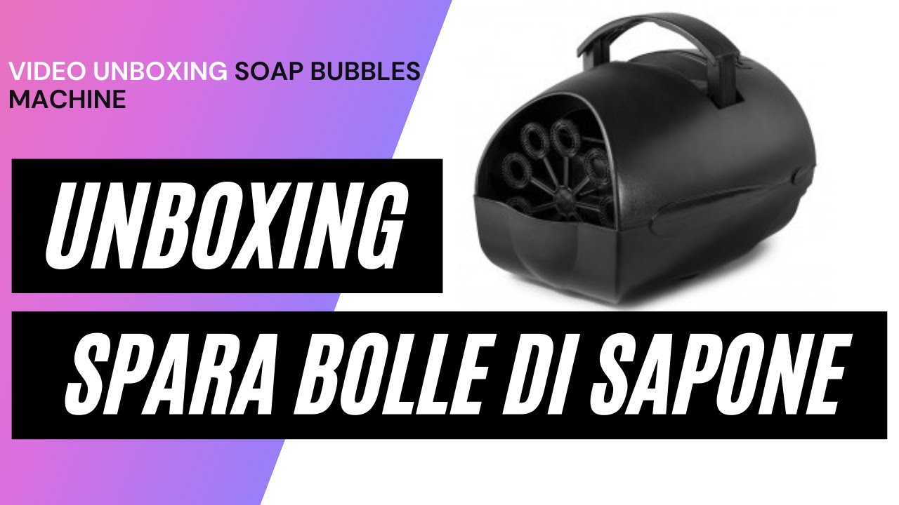 UNBOXING MACCHINA BOLLE DI SAPONE AUTOMATICA SPARABOLLE E TEST