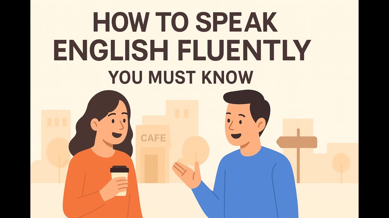 You Must Know These Fluency Skills for Speaking English|Easy & Practical Methods