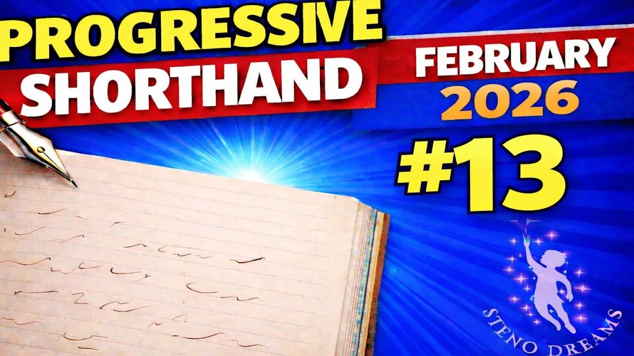 February 2026 Progressive Shorthand Ex 13 @100wpm @StenoDreams 