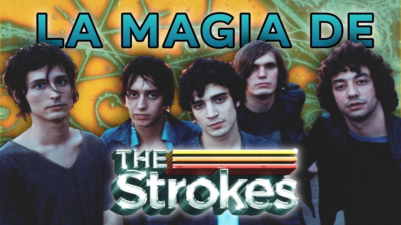 LA MAGIA DE THE STROKES