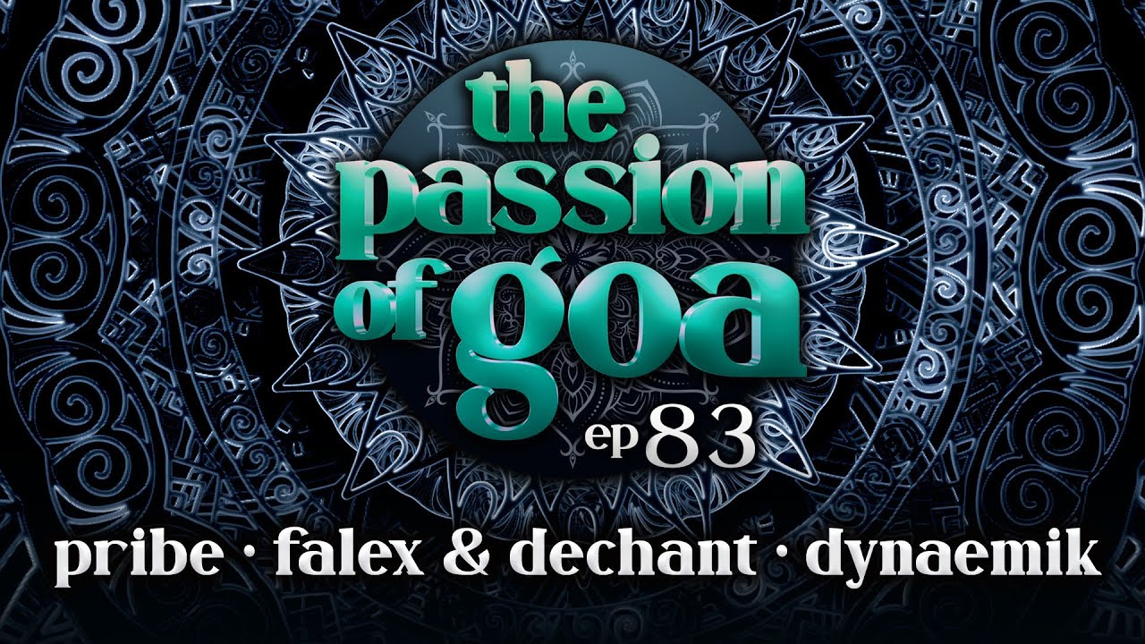The Passion Of Goa #83 w/  Pribe, Falex & Dechant, Dynaemik