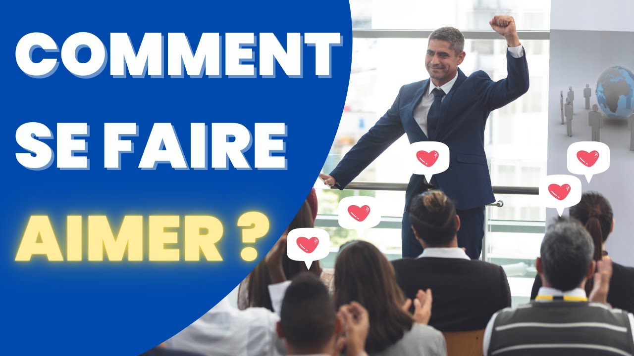 Comment se faire aimer ?