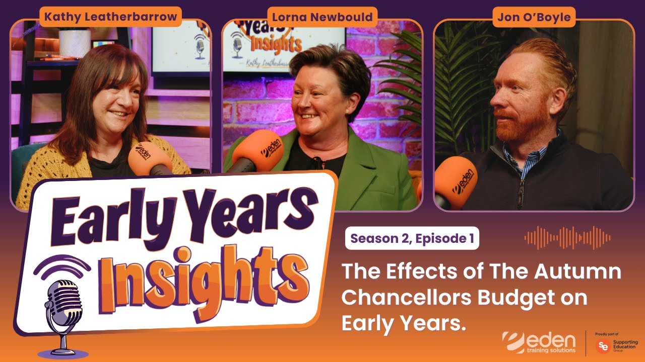 The Effects of the Autumn Chancellor's Budget on Early Years - Early Years Insights (S2, E1)