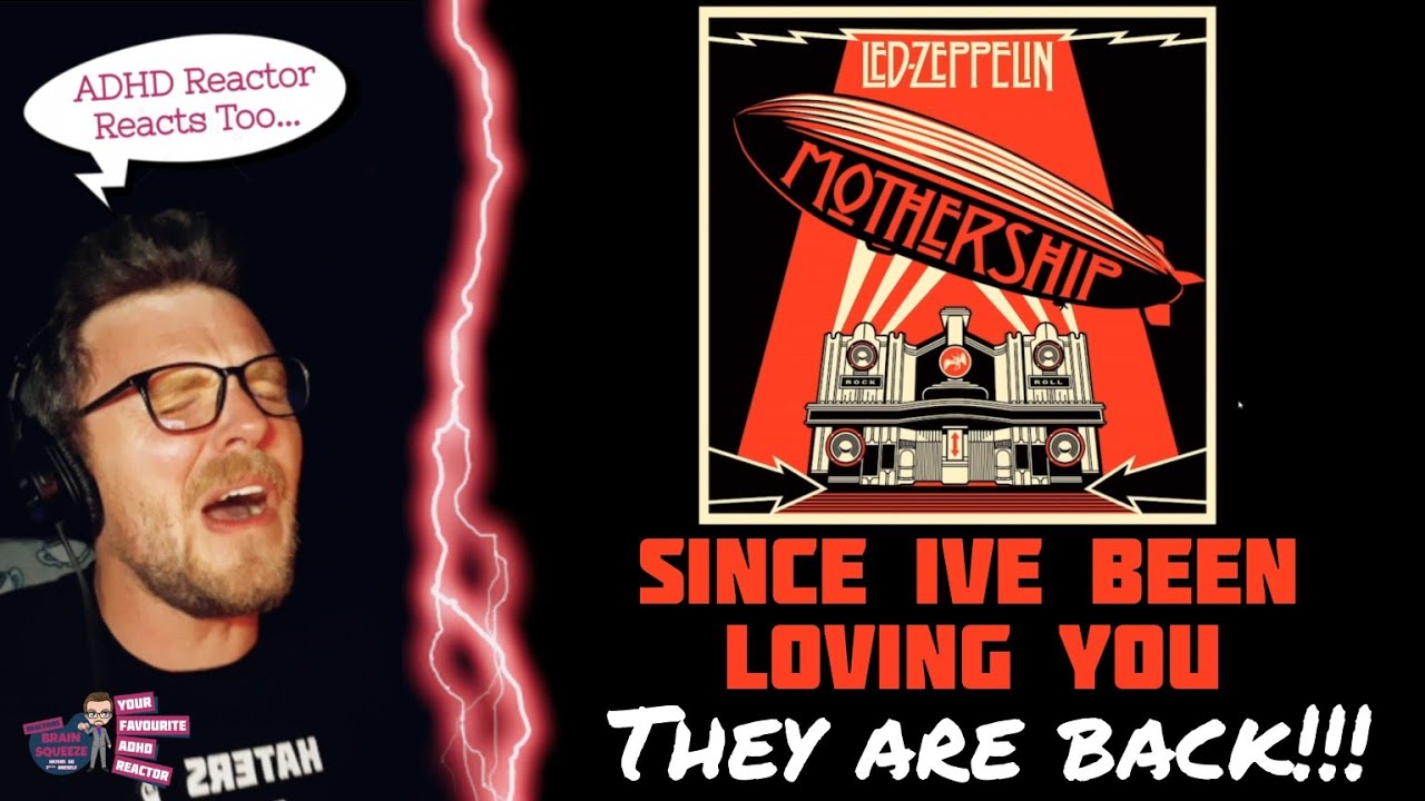 LED ZEPPELIN - SINCE IVE BEEN LOVING YOU (ADHD Reaction) | THE BAN HAS BEEN LIFTED & THEY ARE BACK!