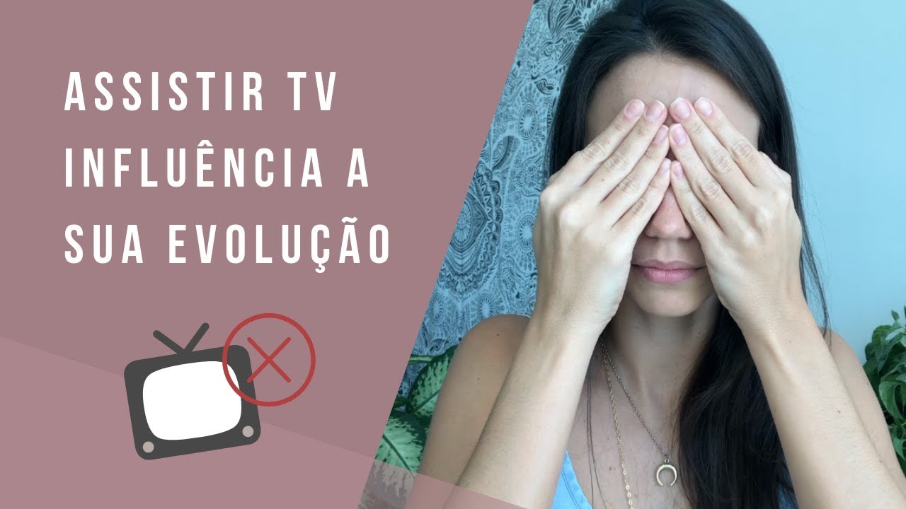 PORQUE NÃO ASSISTO TV E VOCÊ TAMBÉM NÃO DEVERIA