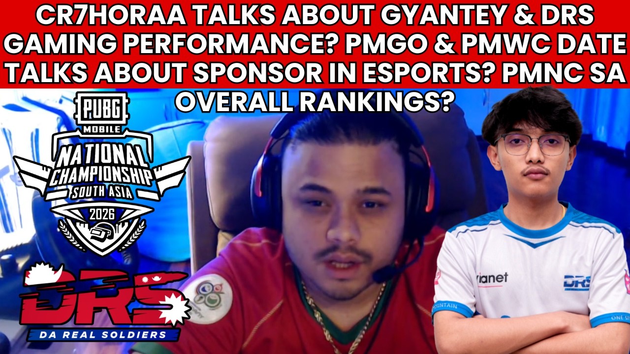 CR7HORAA ON GYANTEY & DRS GAMING PERFORMANCE? TALKS ABOUT SPONSOR IN ESPORTS? PMGO & PMWC DATE? PMNC