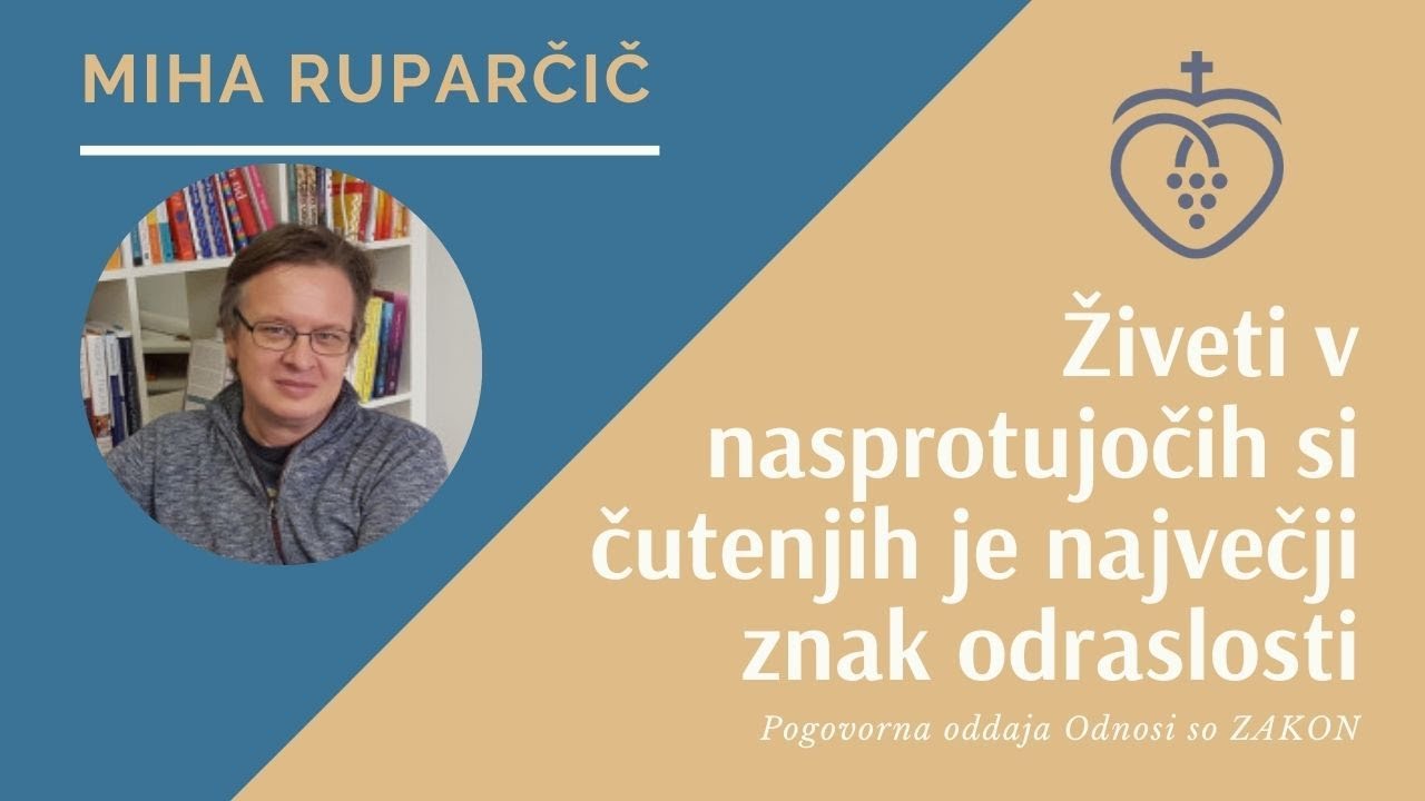 Miha Ruparčič - Živeti v nasprotujočih si čutenjih je največji znak odraslosti