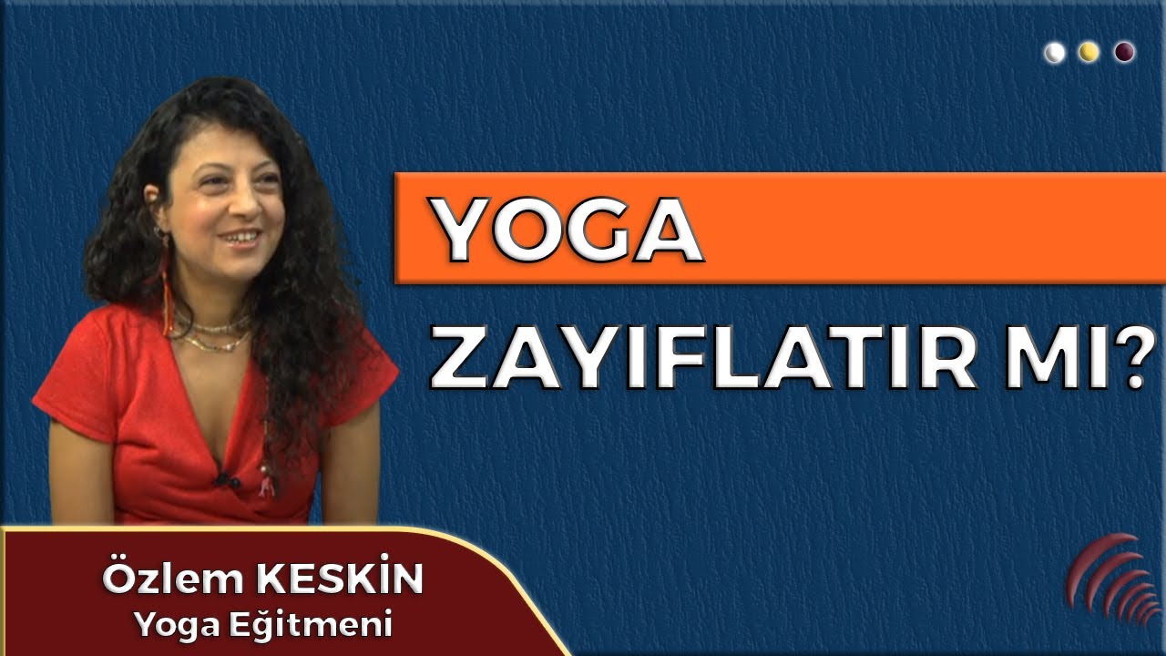 YOGA ZAYIFLATIR MI ? : ÖZLEM KESKİN l VİZYON