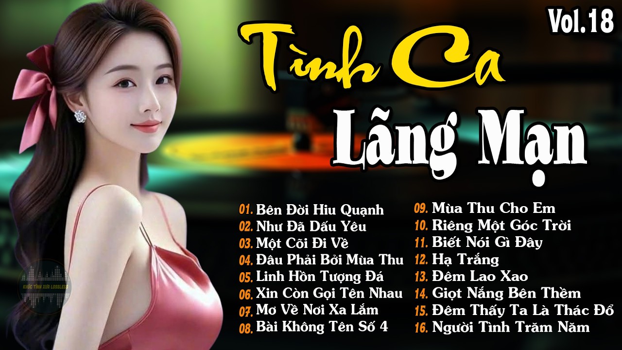 TÌNH CA LÃNG MẠN Vol.18 - Tuyển Chọn Những Bản Tình Ca Xưa Để Đời Hay Nhất VANG BÓNG MỘT THỜI