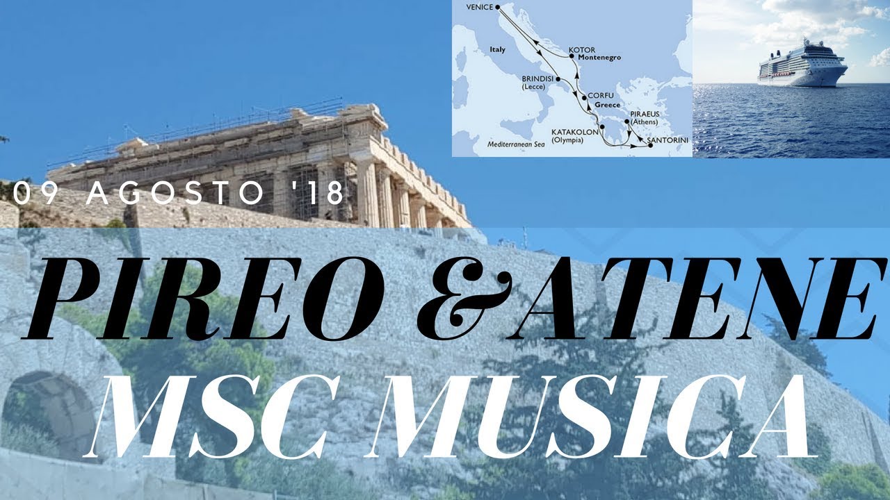 CROCIERA con MSC MUSICA 2018 🛳 - TAPPA 4: PIREO ED ATENE 🏛🏺