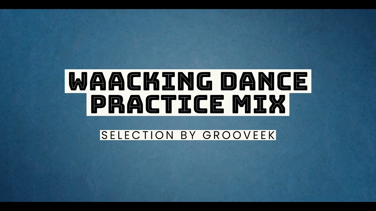 WAACKING/WHACKING DANCE MUSIC - BATTLE & PRACTICE MIXTAPE VOL.1 [ FUNK/DISCO ]