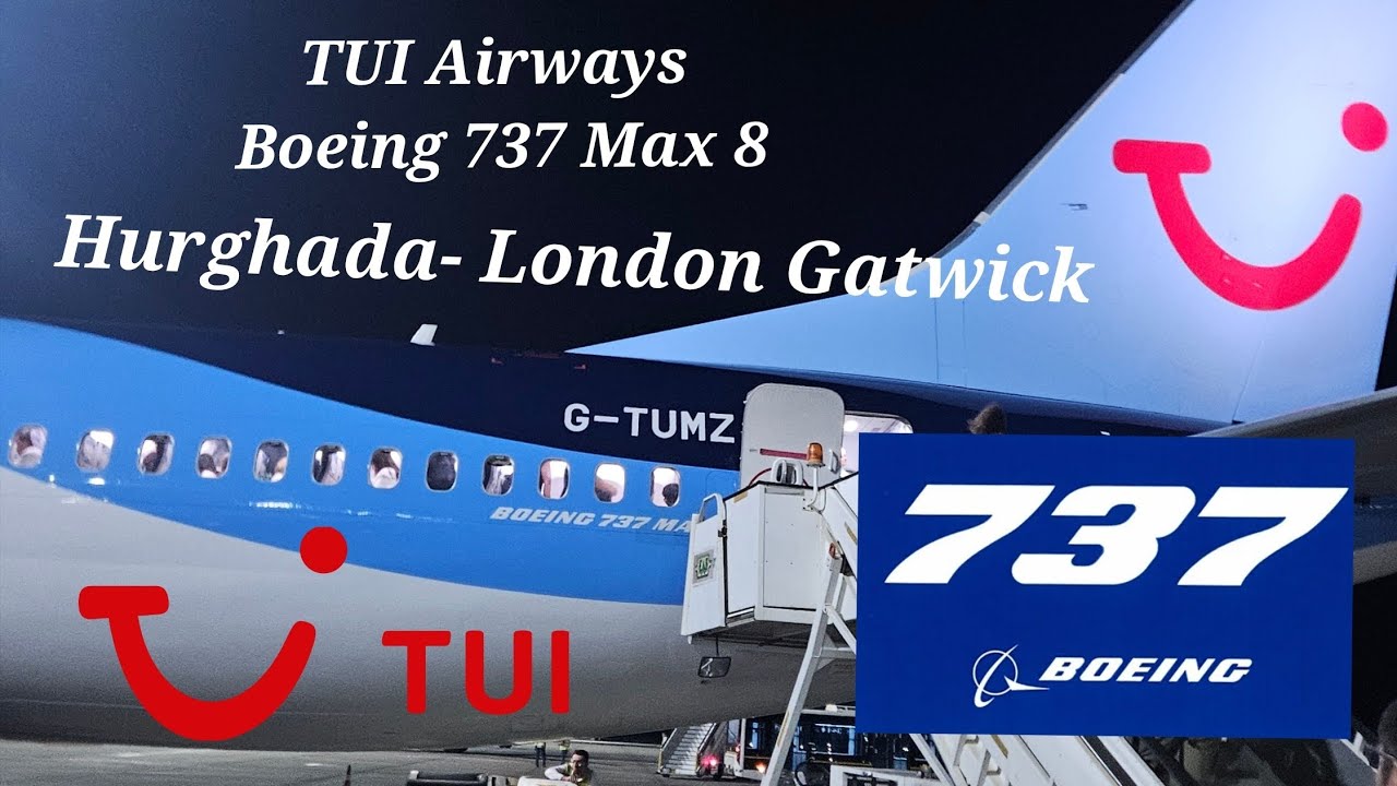✈️ Flight Report: TUI Airways BY813 | Hurghada &rarr; London Gatwick (Boeing 737 MAX)