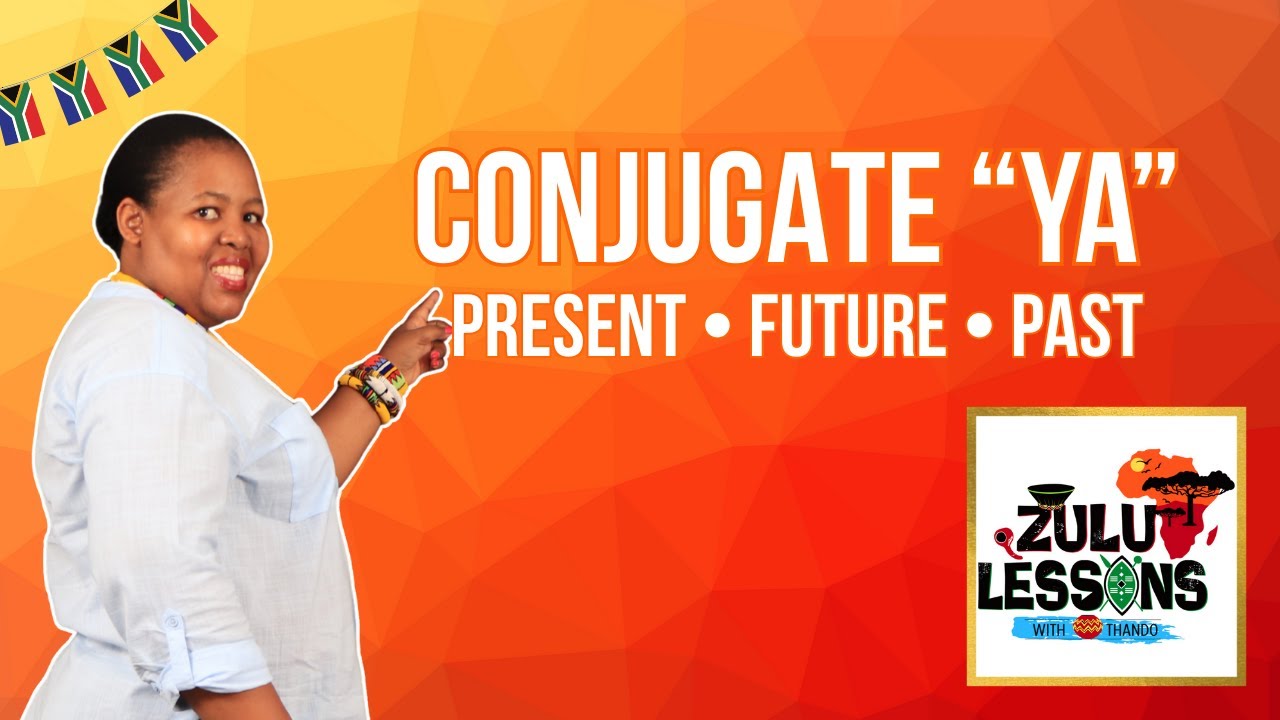 IsiZulu Verb “YA” Conjugation | Present + Future + Recent Past & THEIR NEGATIVES (with examples)