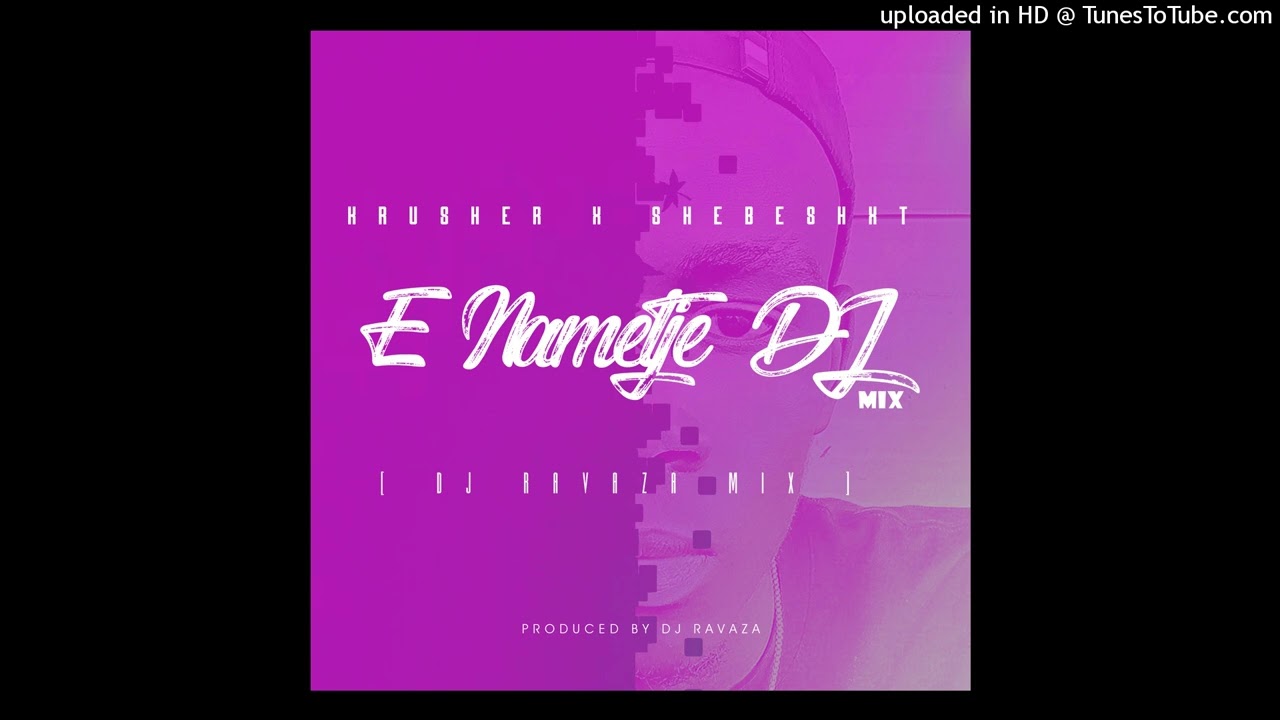 E Nametje_DJ ( Mix )_-_feat Shebeshxt [ DJ Ravaza Mix ]