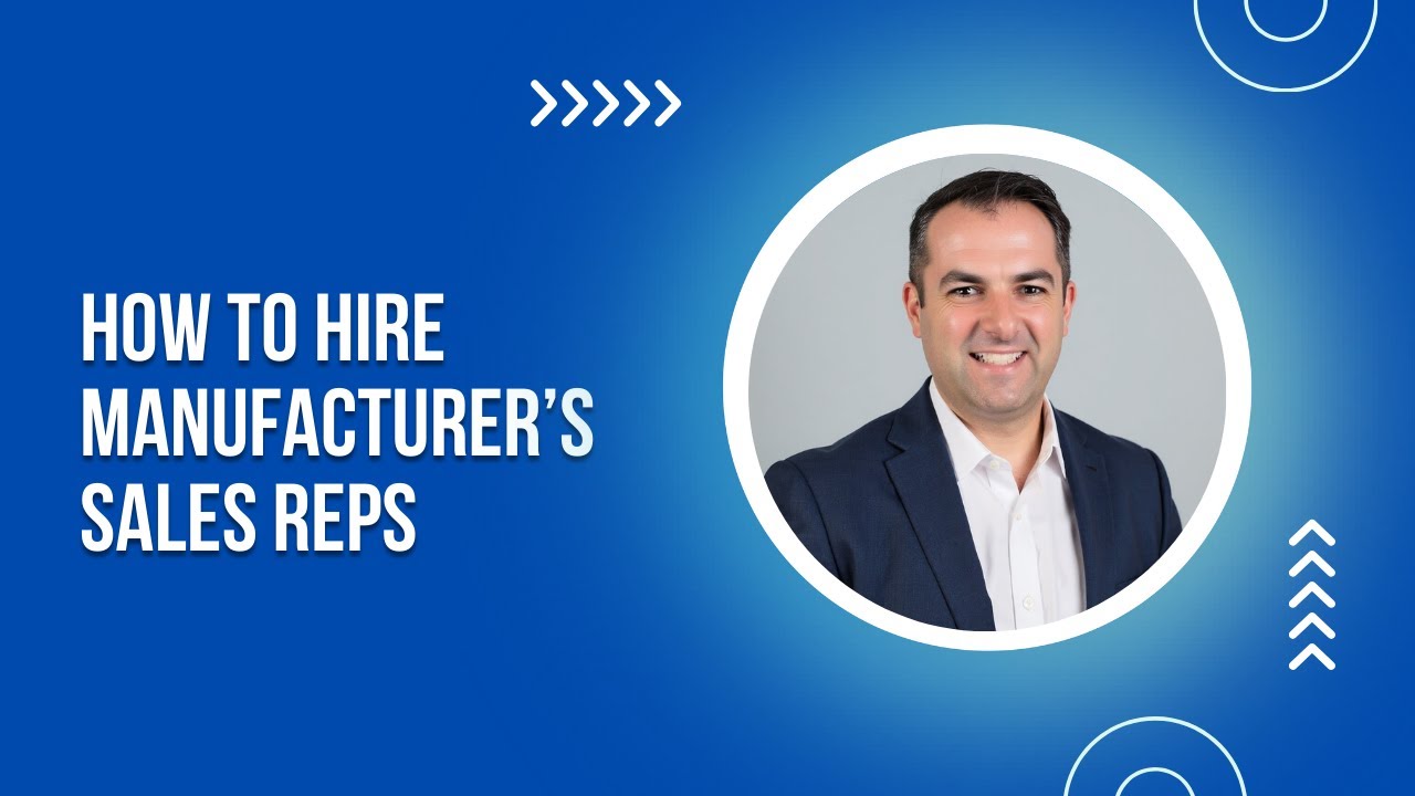 How To Hire Manufacturer’s Sales Reps | Step-by-Step Guide