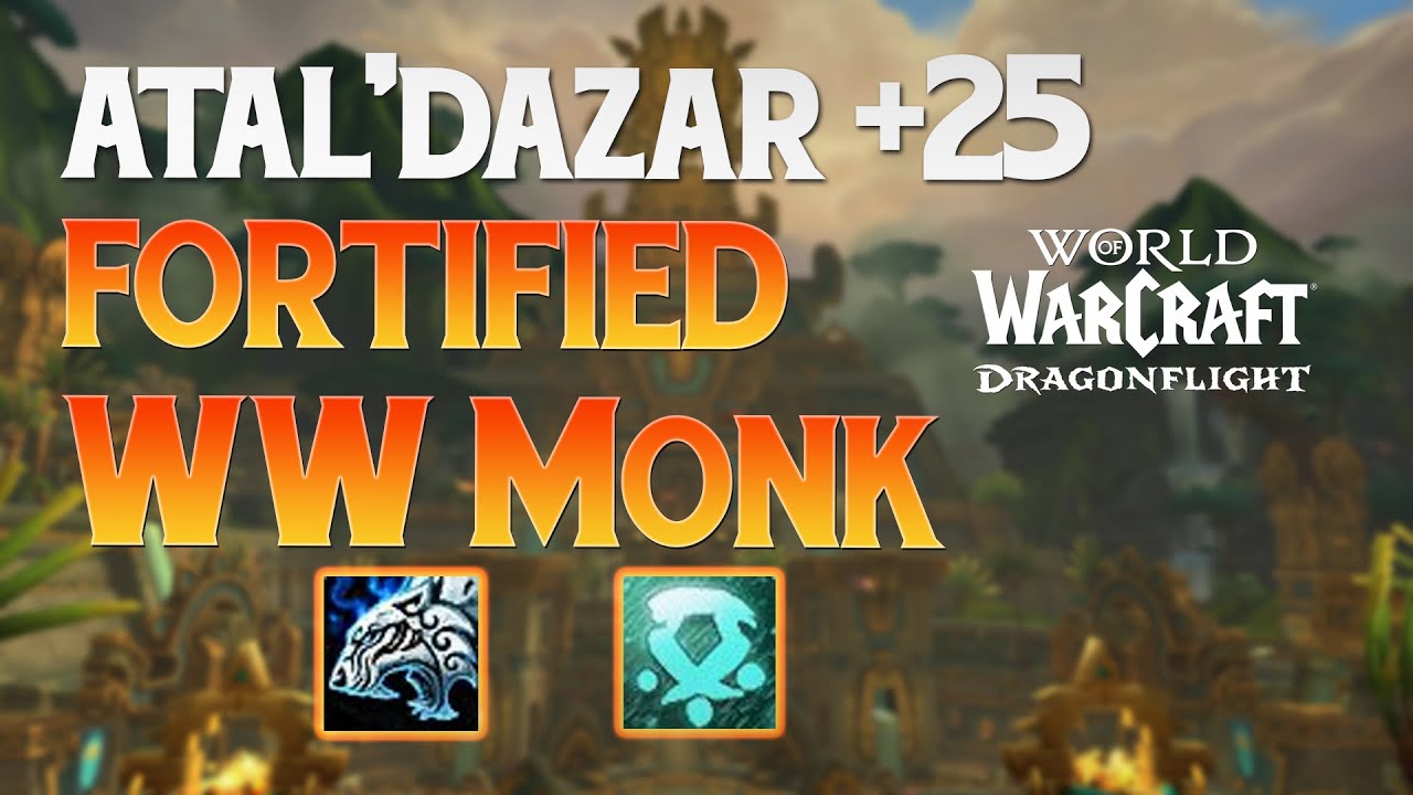 🔥WHO IS TIER S+ CLASS?🔥 | ATAL'DAZAR +25 WINDWALKER MONK | Dragonflight M+ Season 3