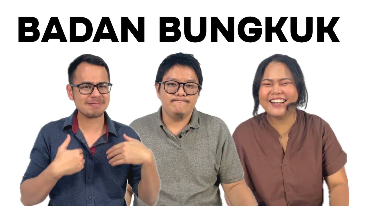 ORANG TULI PUNYA BADAN BUNGKUK?