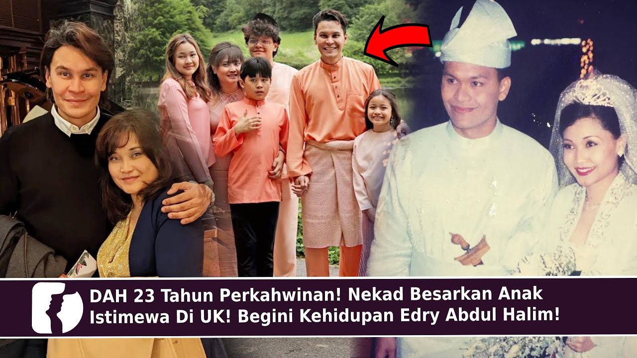 DAH 23 Tahun Perkahwinan! Nekad Besarkan Anak Istimewa Di UK! Begini Kehidupan Edry Abdul Halim!