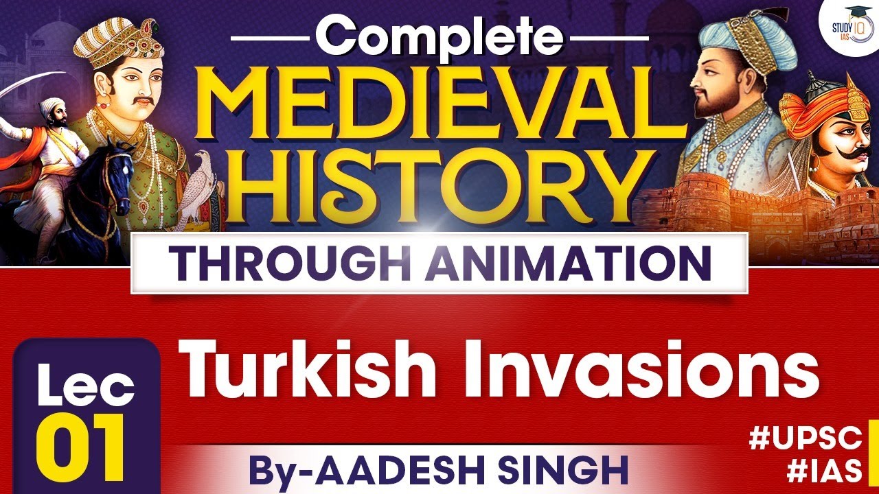 Complete Medieval History Through Animation | Lec 01 | Turkish Invasions | StudyIQ IAS