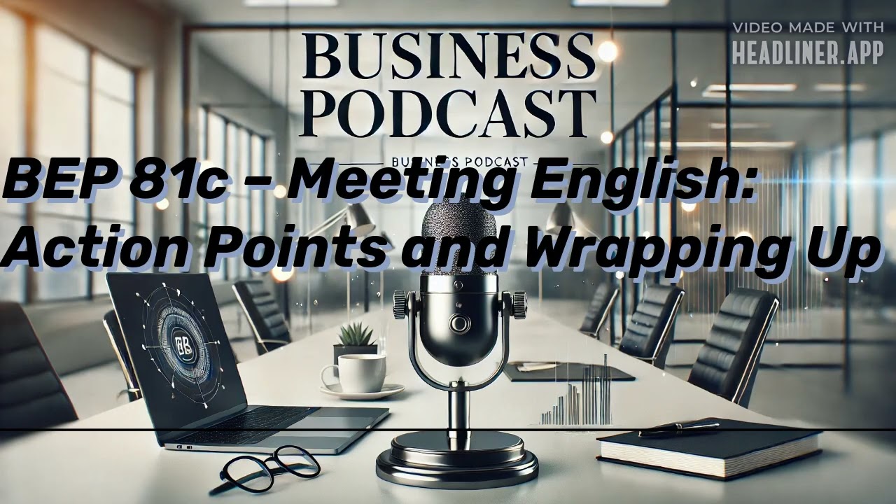 BUSINESS PODCAST BEP 81c &ndash; Meeting English: Action Points and Wrapping Up | Business English Pod...
