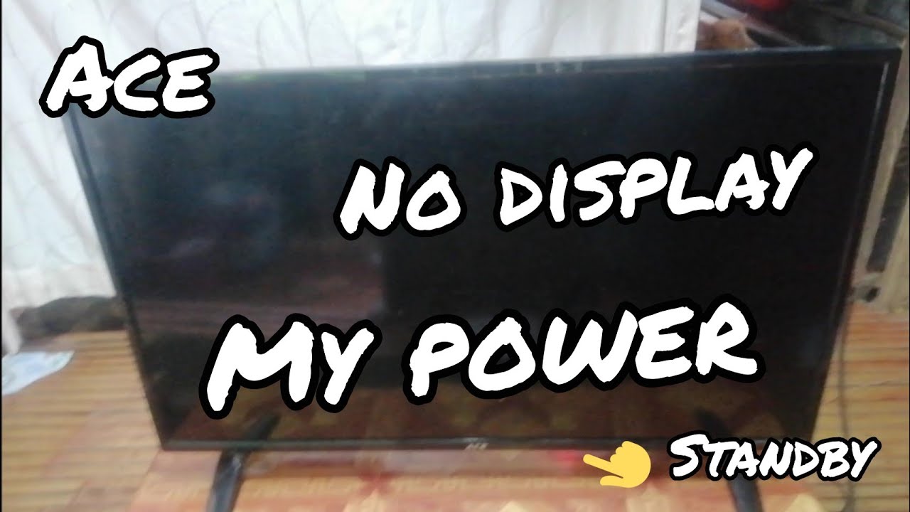 My power but no Display ACE 32 flatscreen