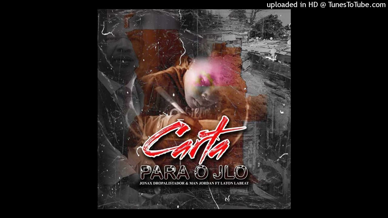 CARTA PARA O JLO - Jonax Dropalistador ✘ Man Jordan Ft Laton Labeat