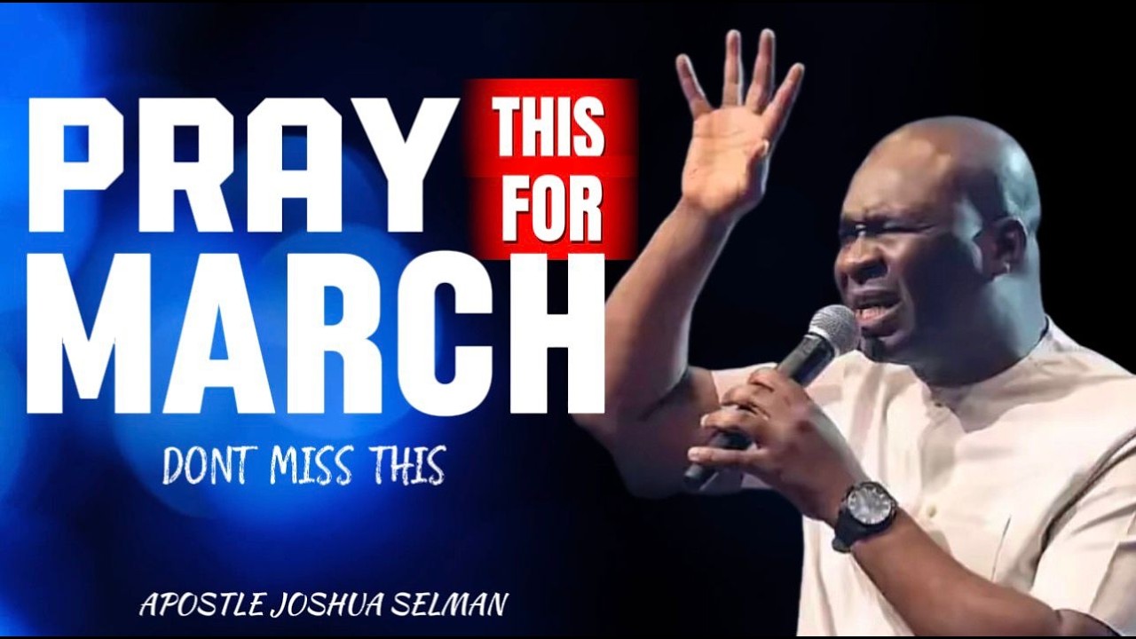 5 PROPHETIC PRAYERS FOR THE MONTH OF MARCH | Apostle Joshua Selman