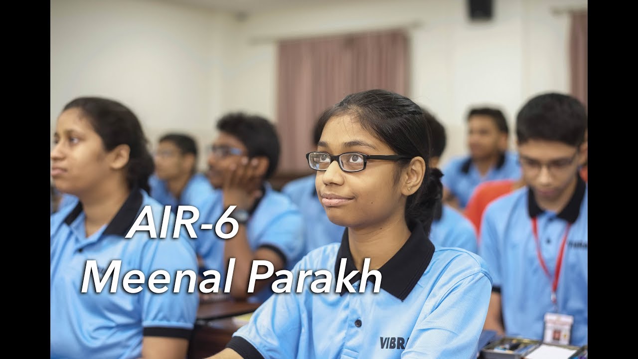 Journey of MEENAL PARAKH (AIR-6, JEE Advanced 2018) at VIBRANT ACADEMY