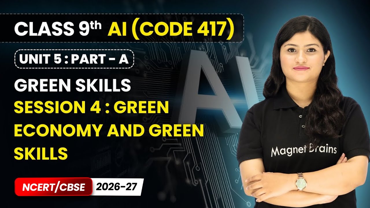Session 4 : Green Economy and Green Skills - Green Skills | Class 9 AI | Unit 5 (CODE 417) Part A