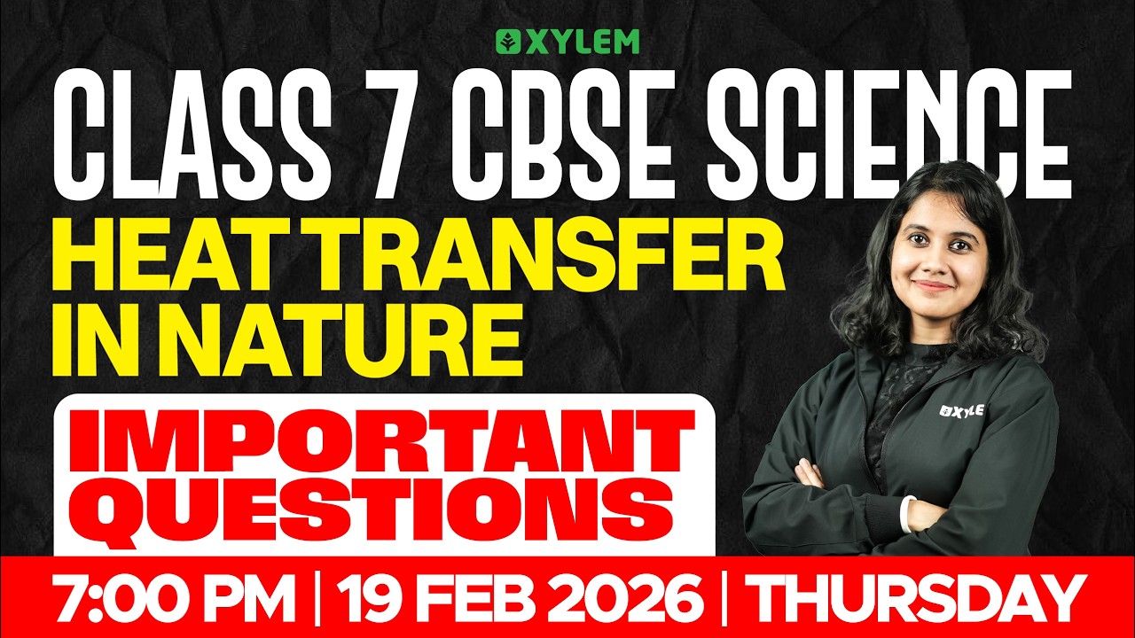 Class 7 CBSE Science | Chapter : Heat Transfer in Nature / Important Questions | Xylem Class 7 CBSE